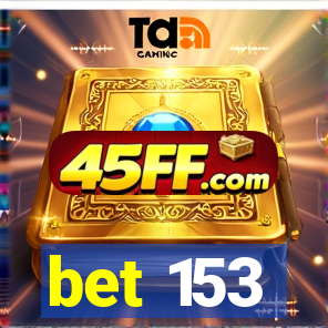 bet 153